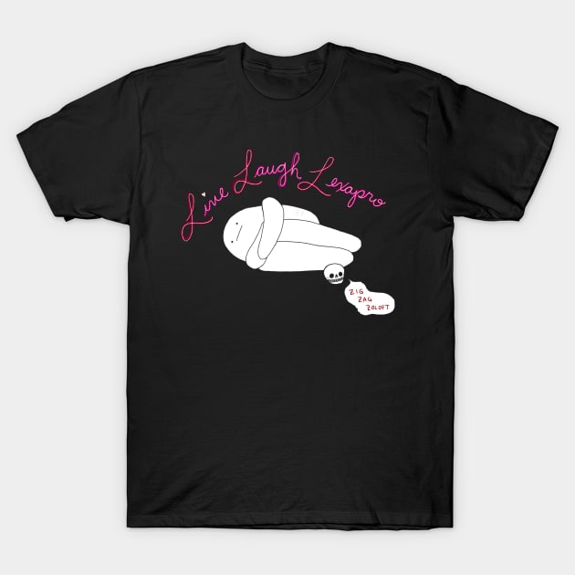 Live Laugh T-Shirt by lousydrawingsforgoodpeople